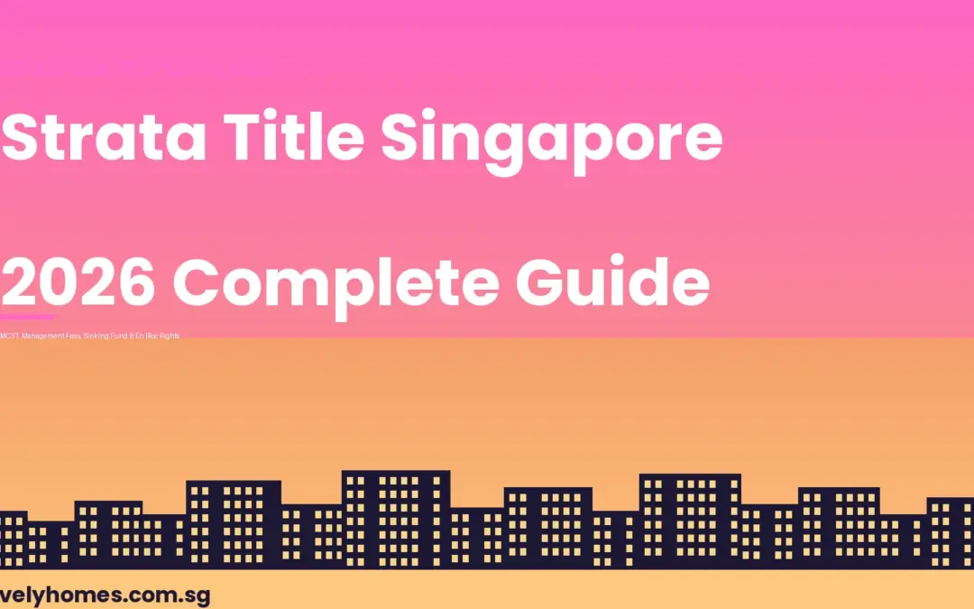 Singapore Strata Title and MCST Guide 2026: Management Fees, Sinking Fund, By-Laws and En Bloc Rights