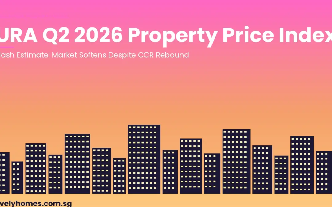 URA Q2 2026 Singapore Property Price Index: Market Softens as CCR Rebounds
