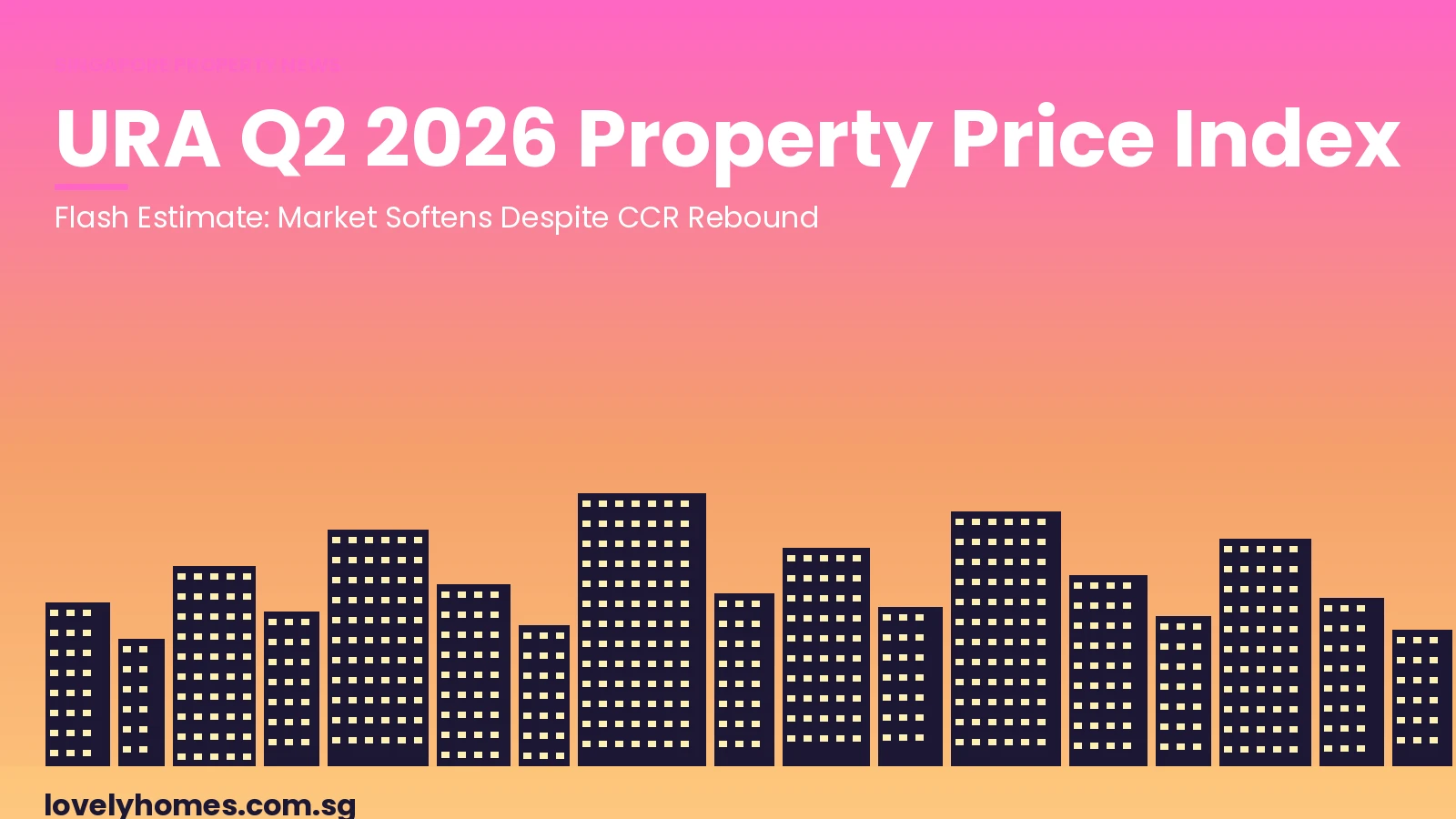 URA Q2 2026 private residential property price index flash estimate Singapore