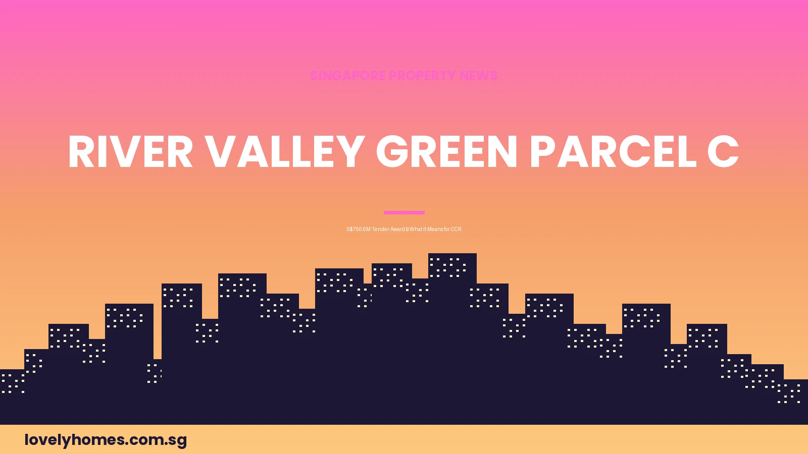 River Valley Green Parcel C tender award 2026 Singapore CCR