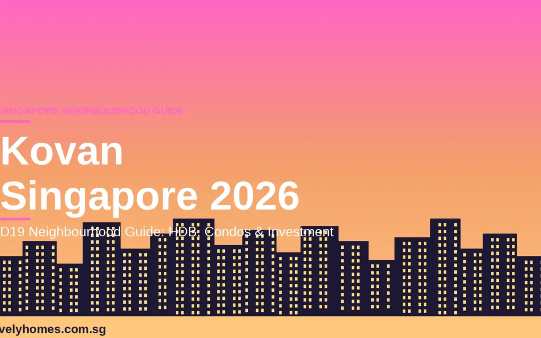 Kovan Neighbourhood Guide Singapore 2026: HDB Prices, Condos & Investment Outlook
