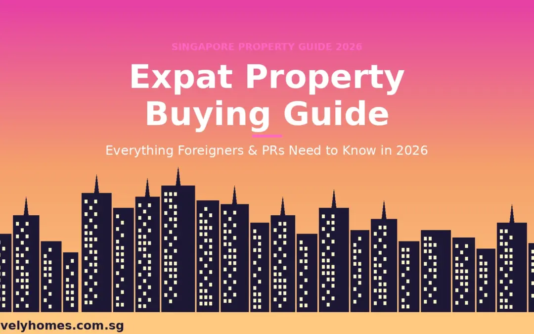 Singapore Expat Property Buying Guide 2026: What Foreigners and PRs Need to Know