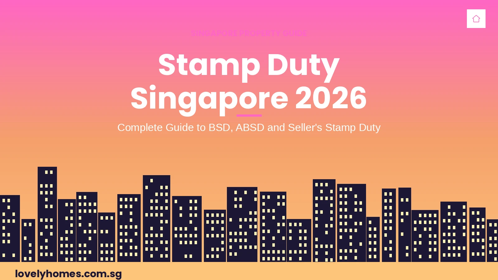 Singapore Stamp Duty Guide 2026 — BSD ABSD SSD Hero Singapore stamp duty guide 2026 — BSD ABSD and SSD rates explained infographic