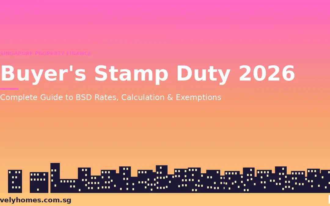 Singapore Buyer’s Stamp Duty (BSD) Guide 2026: Rates, Calculation and Worked Examples