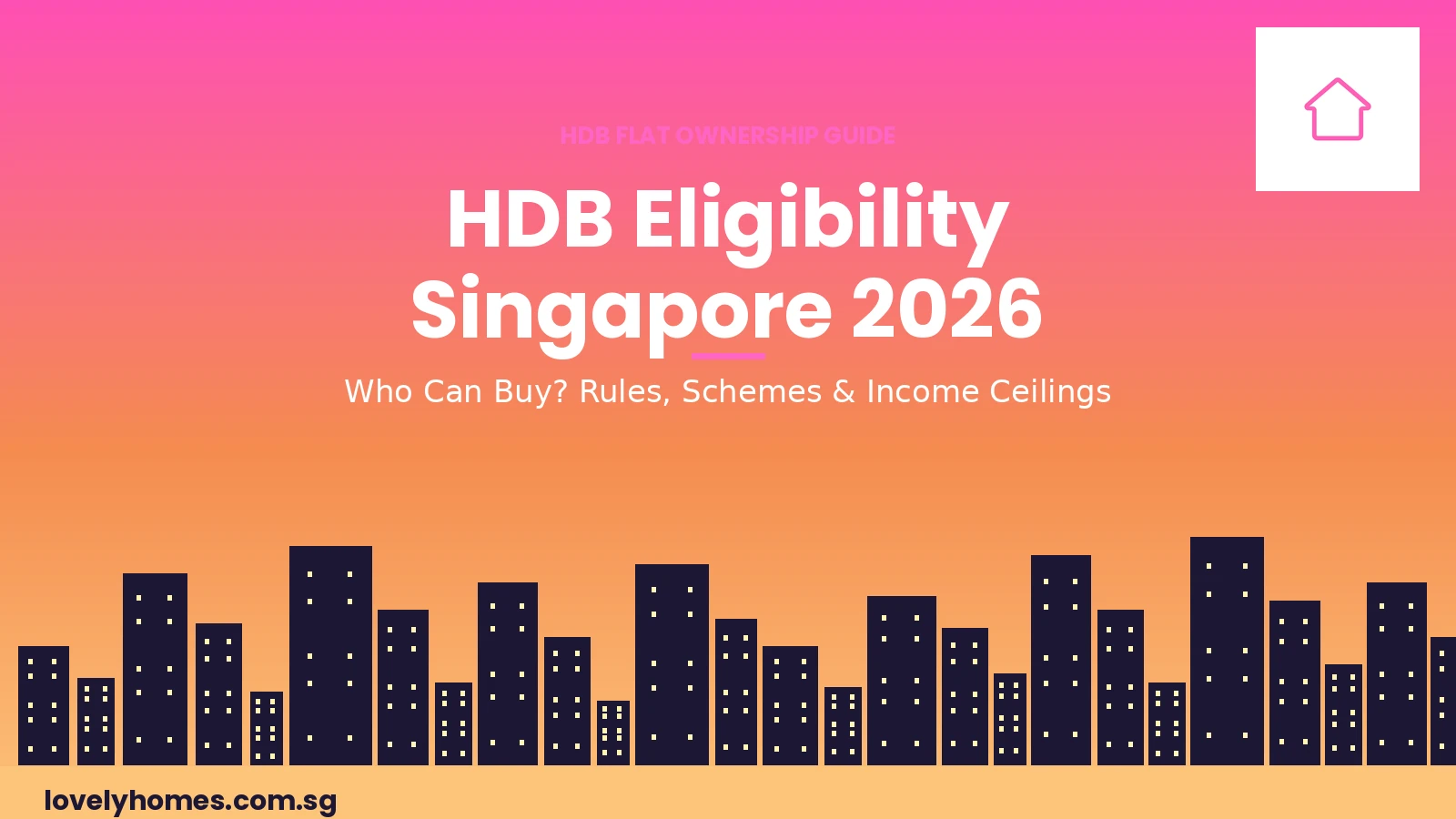 Singapore HDB eligibility guide 2026 — who can buy HDB flat rules and income ceiling
