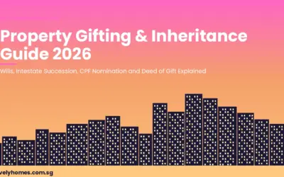 Singapore Property Gifting and Inheritance Guide 2026: Wills, CPF, Stamp Duty and What Families Must Know