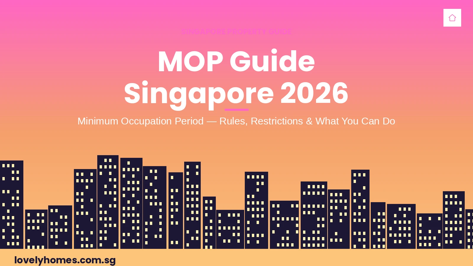Singapore MOP Guide 2026 — Minimum Occupation Period Hero Singapore MOP minimum occupation period guide 2026 LovelyHomes