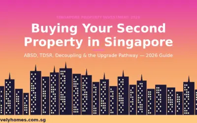 Buying Your Second Property in Singapore 2026: ABSD, Decoupling and the Upgrade Path