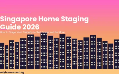 Singapore Home Staging Guide 2026: How to Stage Your Property to Sell Faster and for More