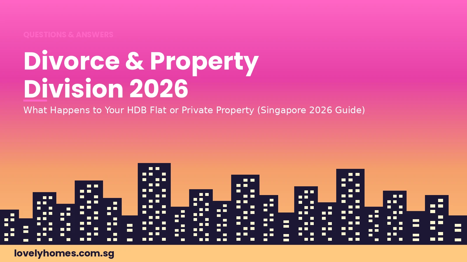 Property division in a Singapore divorce 2026 HDB flat and private property guide