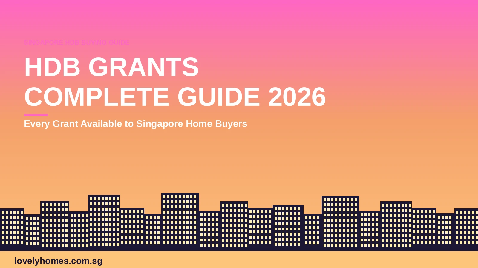 Singapore HDB grants complete guide 2026 — EHG Family Grant Singles Grant Proximity Housing Grant