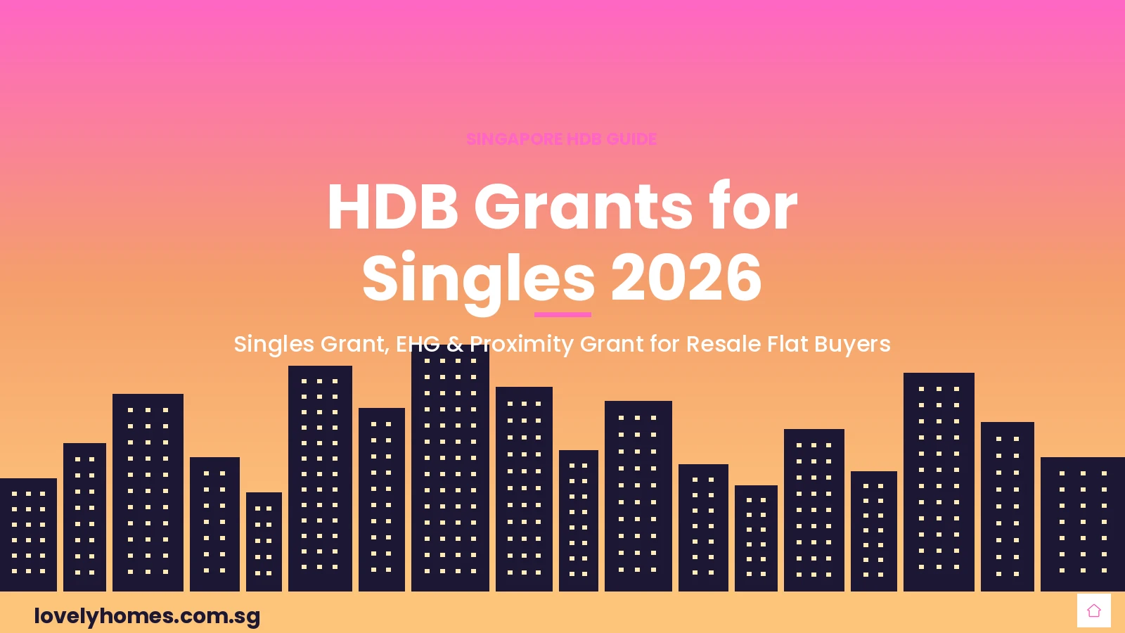 Singapore HDB resale grants for singles guide 2026 — Singles Grant EHG and Proximity Housing Grant