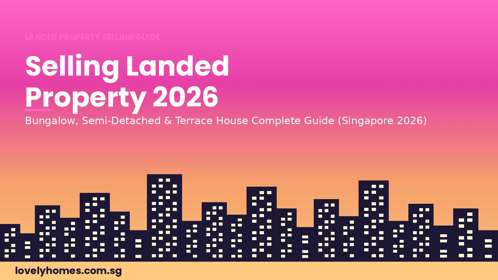 Selling a landed property in Singapore 2026 bungalow semi-detached terrace house guide