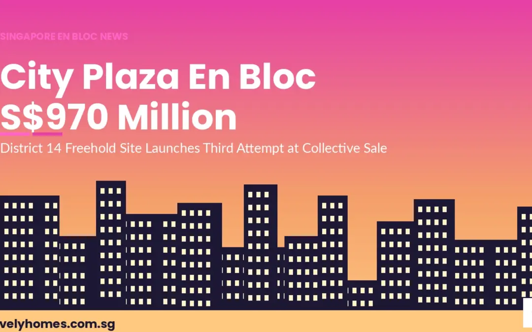 City Plaza En Bloc 2026: S$970 Million Collective Sale Launches After Three Attempts
