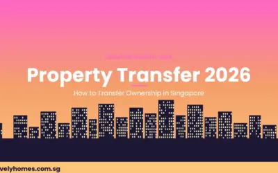 Singapore Property Ownership Transfer Guide 2026 — Gift, Inherit, or Transfer Your Property