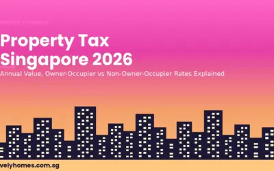 Property Tax Singapore 2026: Complete Guide to Annual Value, Owner-Occupier and Non-Owner-Occupier Rates