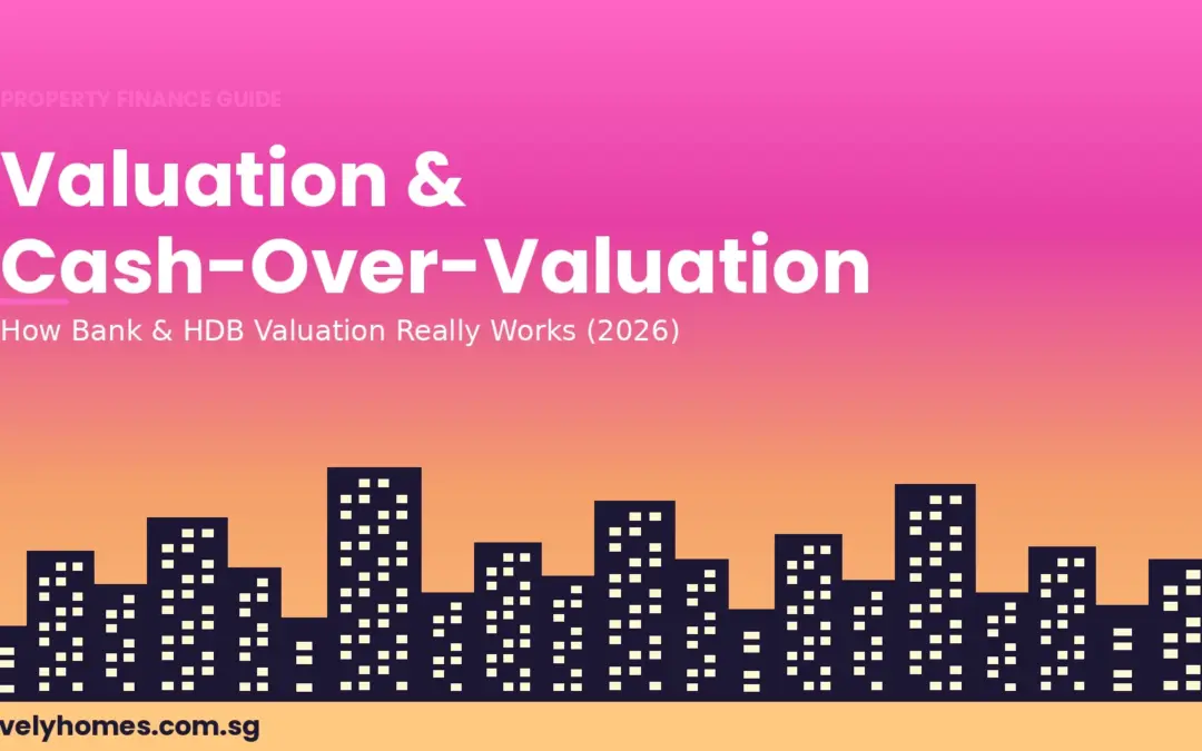 Singapore Property Valuation & Cash-Over-Valuation (COV) Guide 2026: How Bank and HDB Valuation Really Works