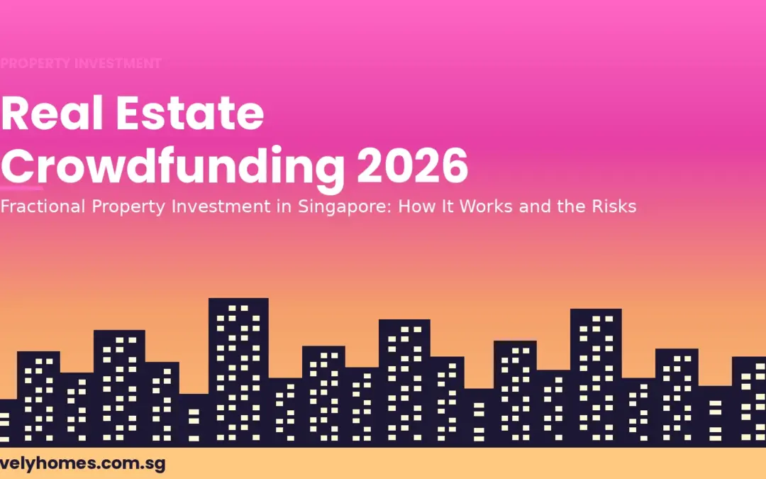 Real Estate Crowdfunding Singapore 2026: Fractional Property Investment, Risks and How It Works