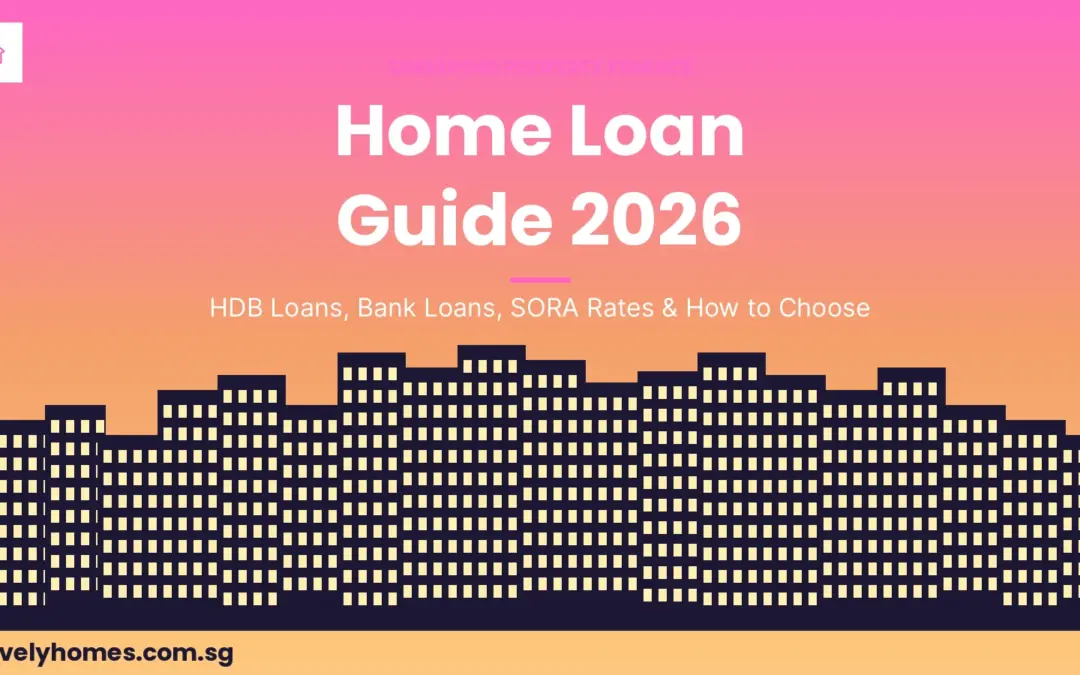 Singapore Home Loan Guide 2026: HDB Loan, Bank Loan, SORA Rates and How to Choose