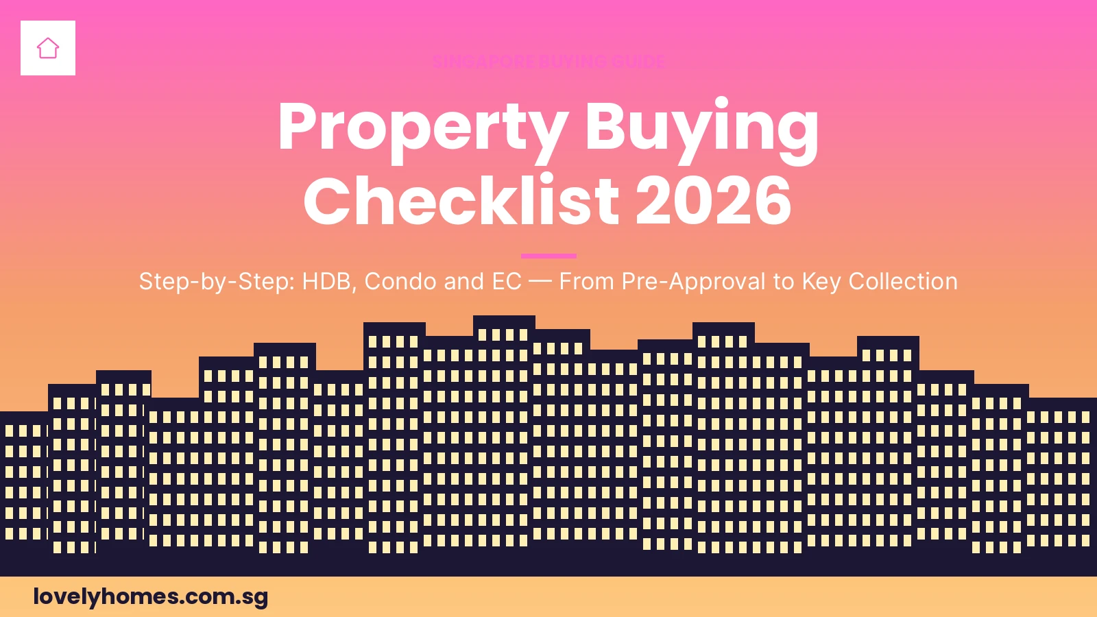 singapore-property-buying-checklist-2026-hero Singapore property buying checklist 2026 — step-by-step guide for HDB, EC and condo buyers