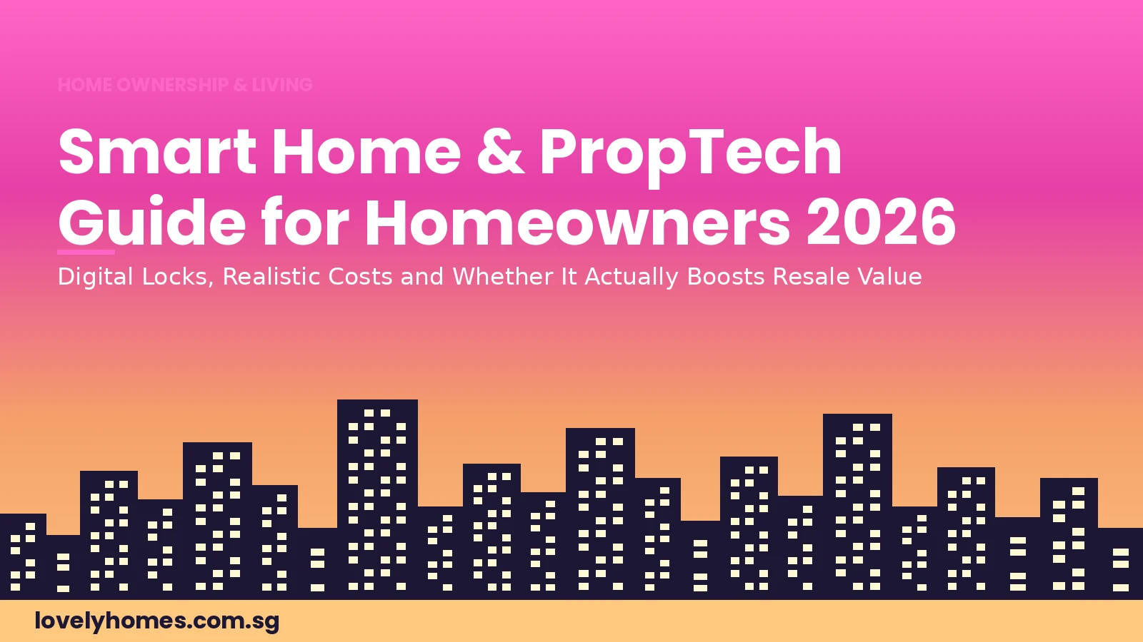 smart-home-proptech-guide-2026-hero Smart home and PropTech guide for Singapore homeowners 2026