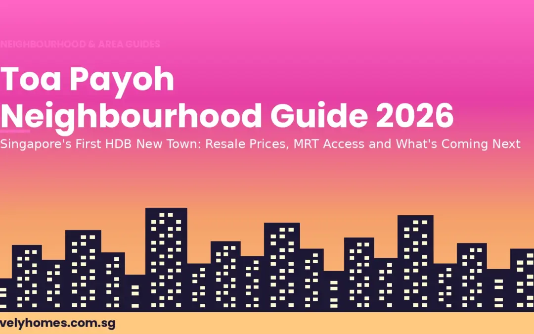 Toa Payoh Neighbourhood Guide 2026: HDB Resale Prices, MRT Access and What’s Coming Next